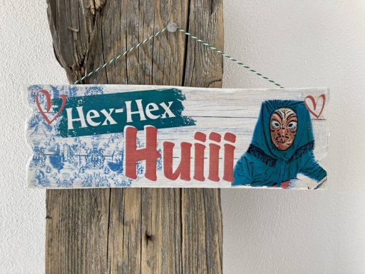 Schild "Hex-Hex Huiii"